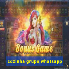 cdzinha grupo whatsapp